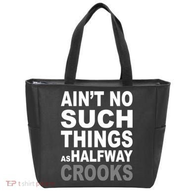 Ain't No Such Thing As Halfway Crooks Tote Bag