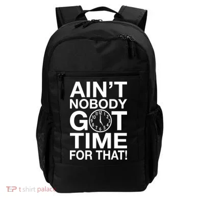Ain't Nobody Got Time For That! Backpack
