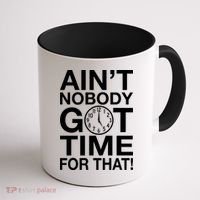 Ain't Nobody Got Time For That! Coffee Mug thumb 1