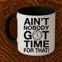 Ain't Nobody Got Time For That! Coffee Mug thumb 2
