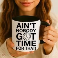 Ain't Nobody Got Time For That! Coffee Mug thumb 3