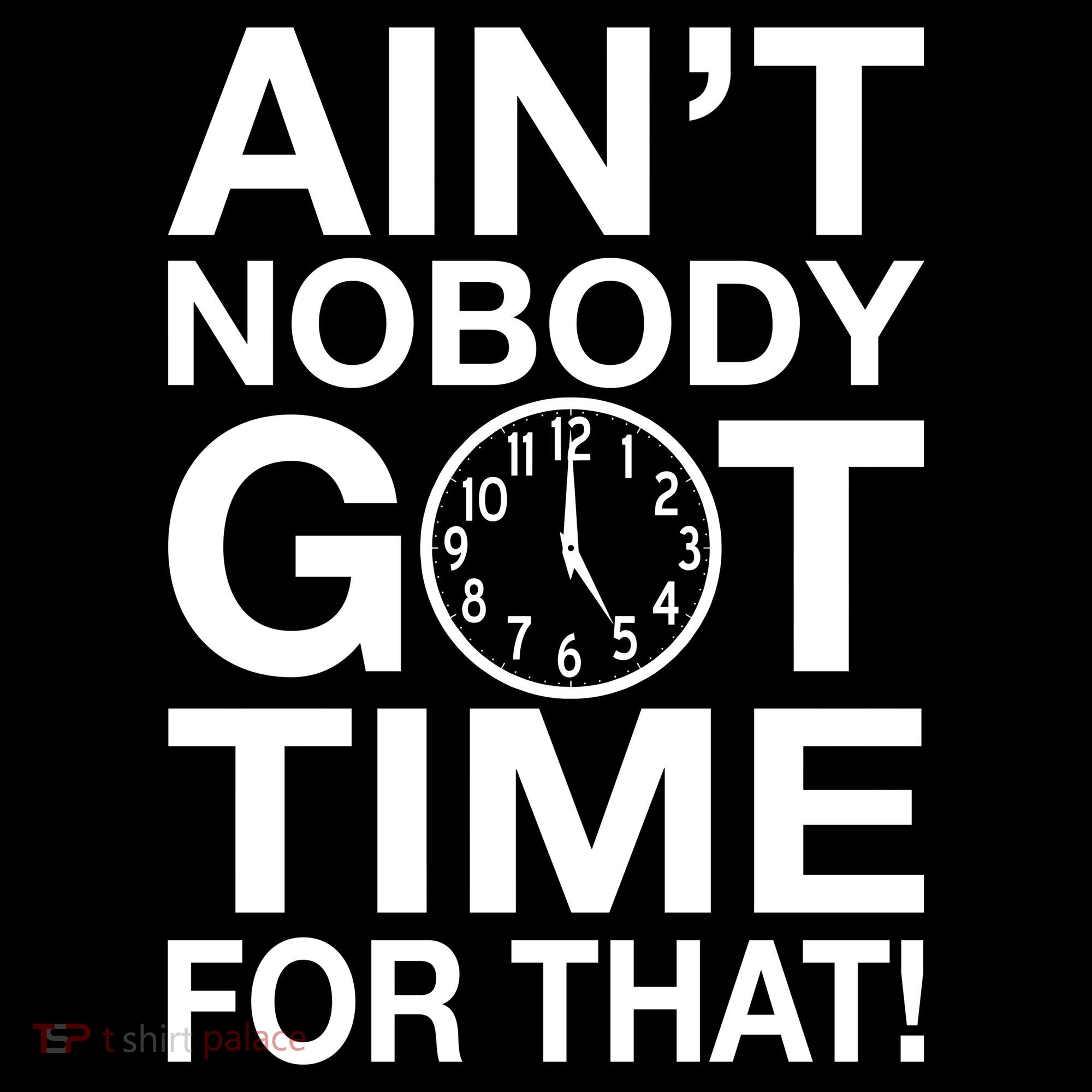 Ain't Nobody Got Time For That! Women's Hoodie