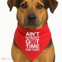 Ain't Nobody Got Time For That! USA-Made Doggie Bandana thumb 1