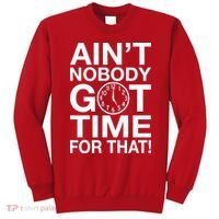 Ain't Nobody Got Time For That! Sweatshirt thumb 0