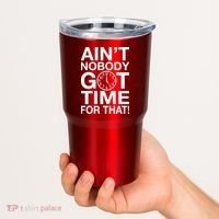Ain't Nobody Got Time For That! Tumbler thumb 2