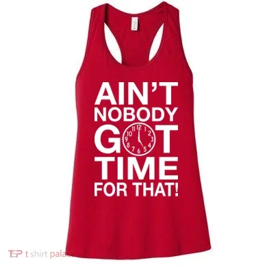 Ain't Nobody Got Time For That! Women's Tank Top