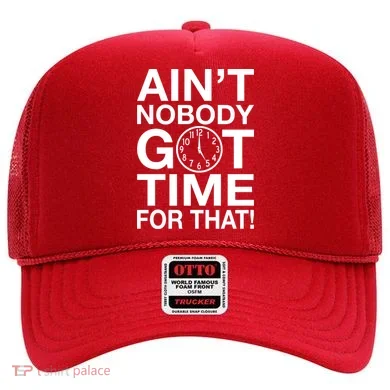 Ain't Nobody Got Time For That! Hat
