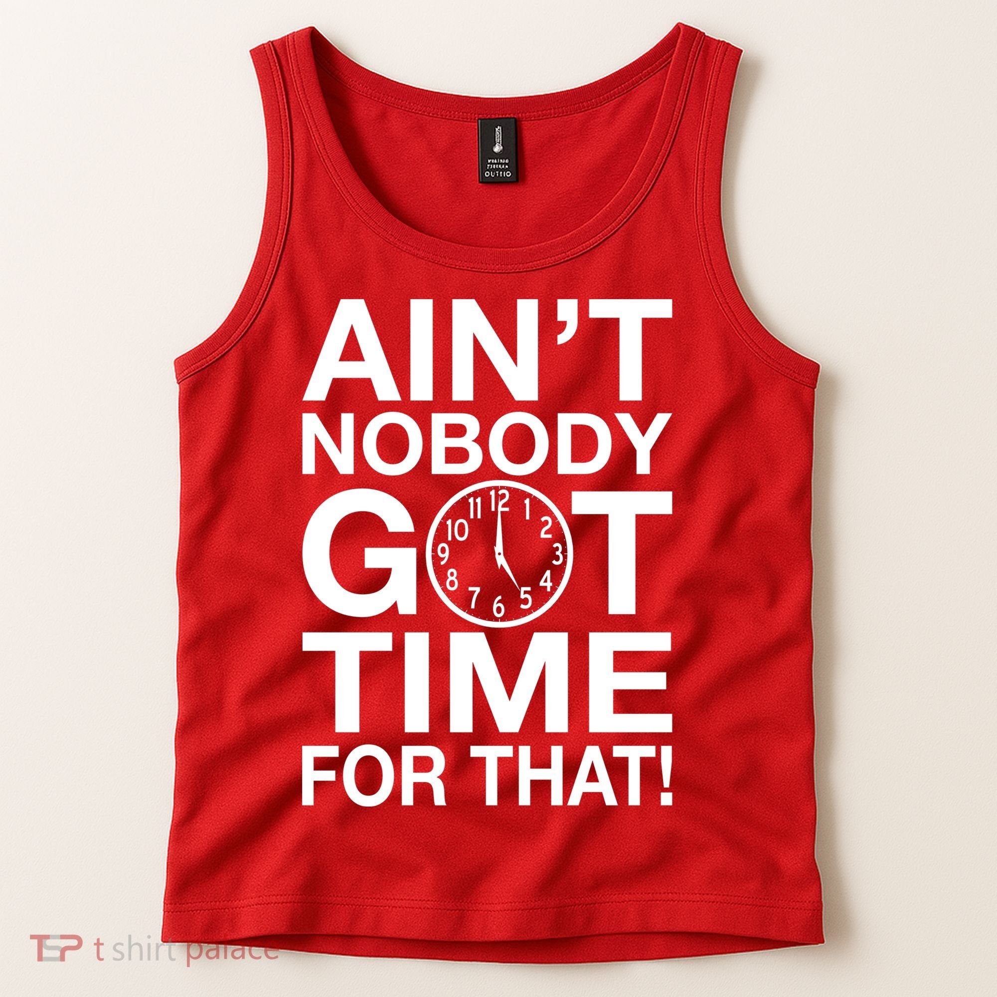 Ain't Nobody Got Time For That! Tank Top