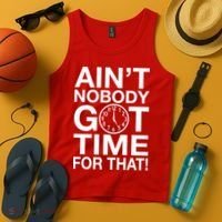 Ain't Nobody Got Time For That! Tank Top thumb 4