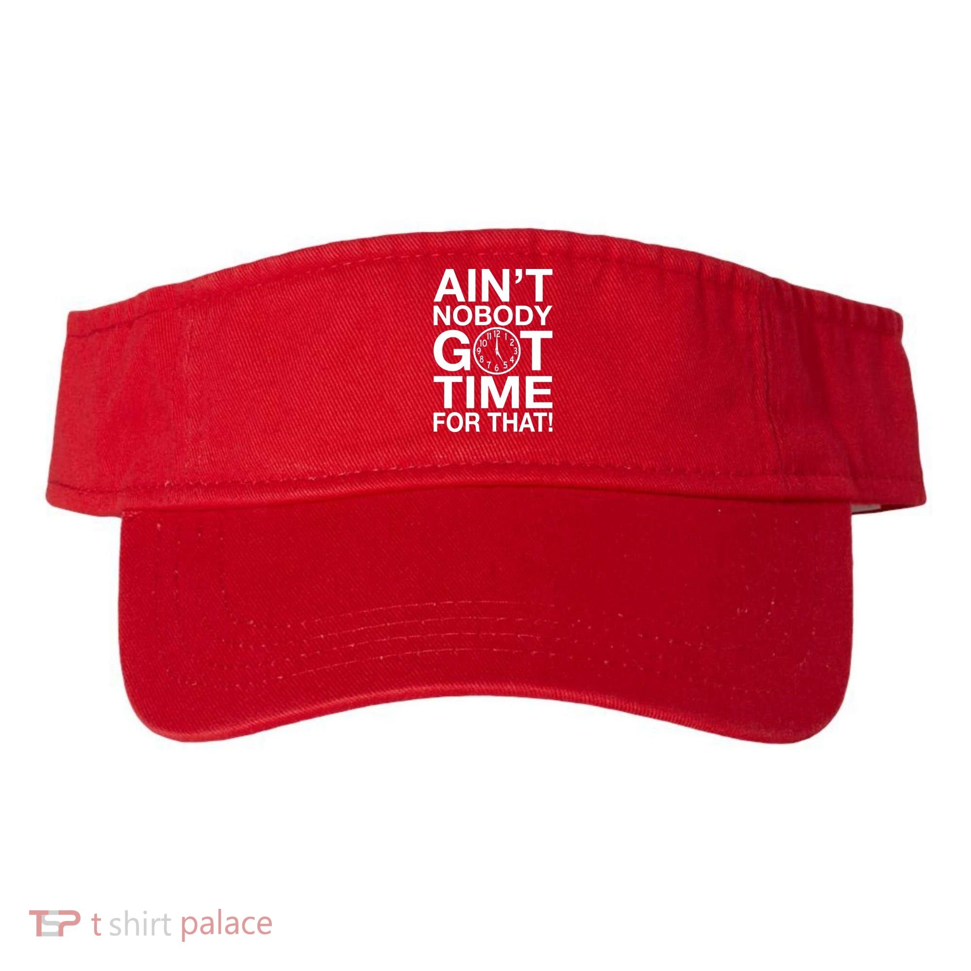 Ain't Nobody Got Time For That! Visor