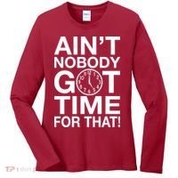 Ain't Nobody Got Time For That! Women's Long Sleeve Shirt thumb 0