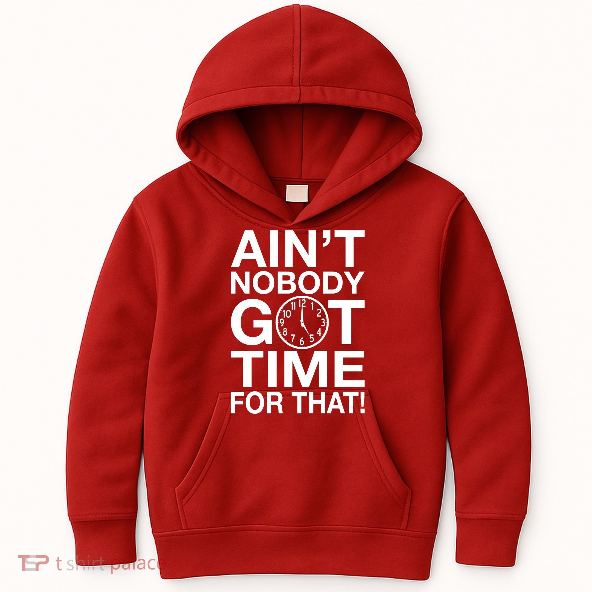 Ain't Nobody Got Time For That! Kids Hoodie