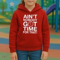 Ain't Nobody Got Time For That! Kids Hoodie thumb 3