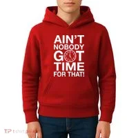 Ain't Nobody Got Time For That! Kids Hoodie thumb 4