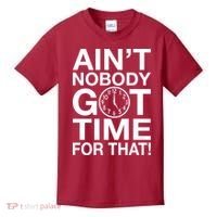 Ain't Nobody Got Time For That! Kids T-Shirt thumb 0