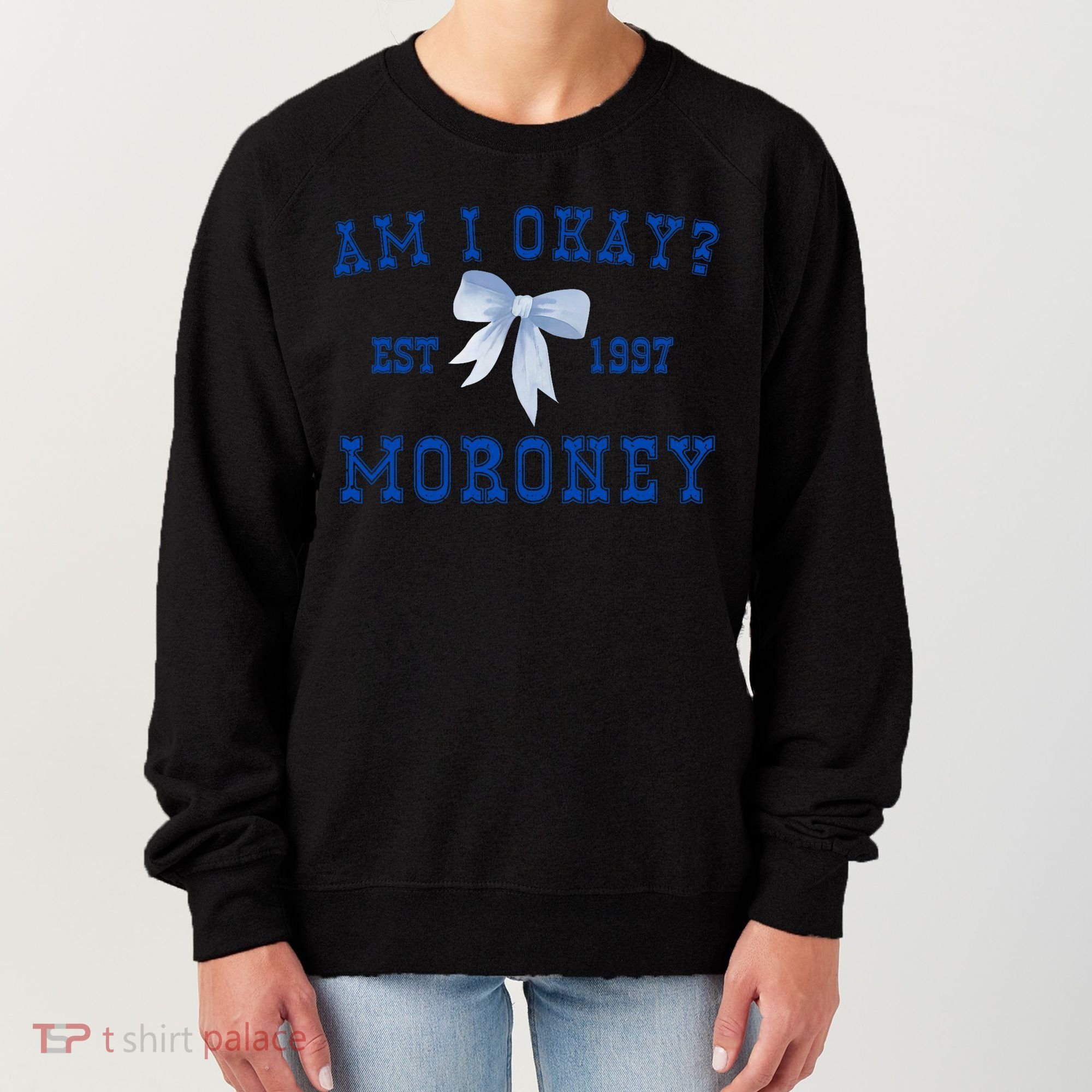Am I Okay Moroney Women's Sweatshirt