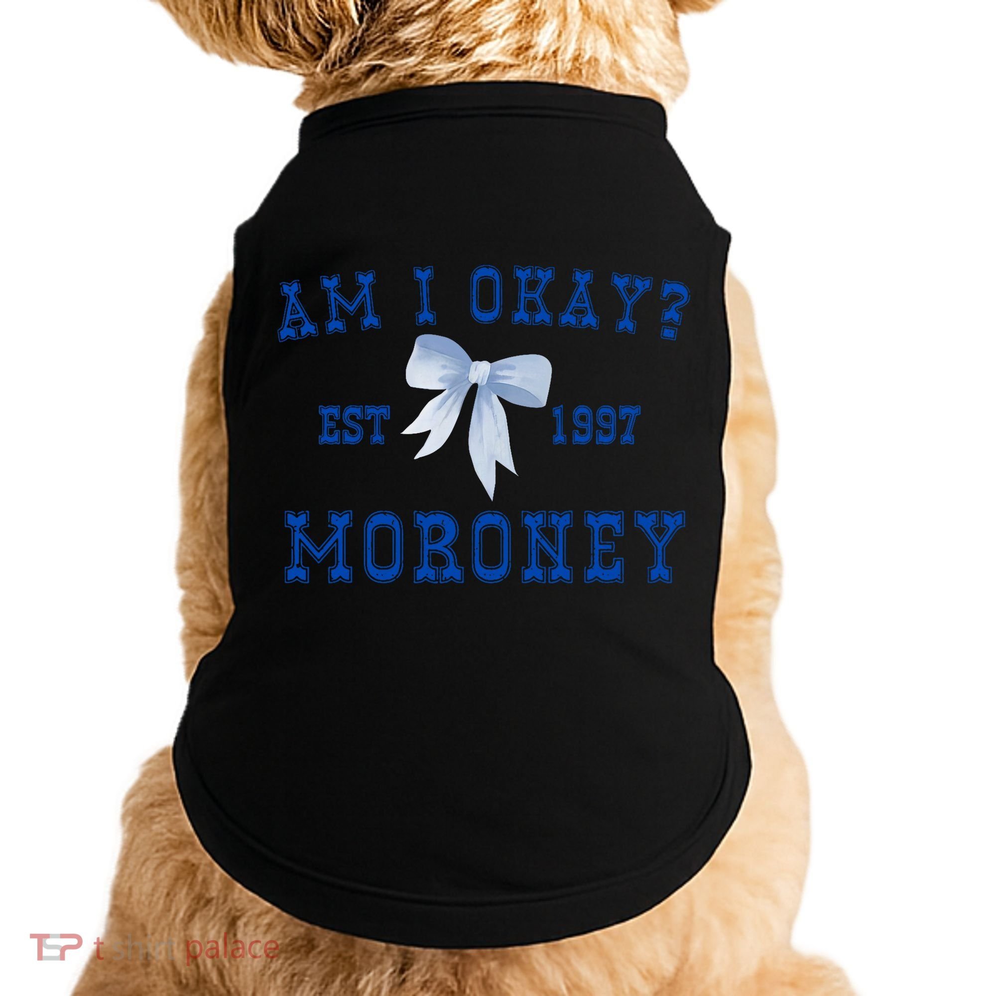 Am I Okay Moroney Doggie Tank