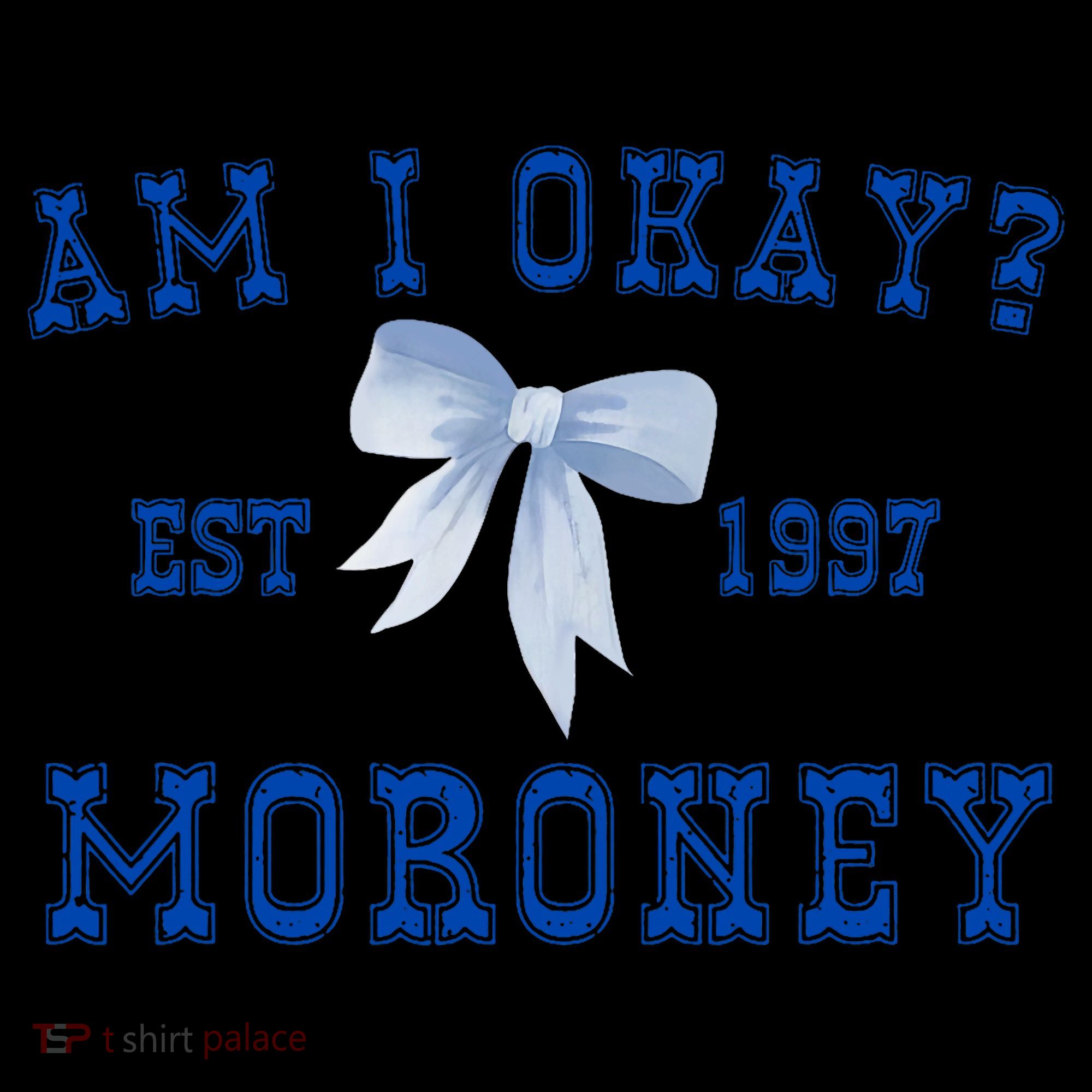 Am I Okay Moroney T-Shirt