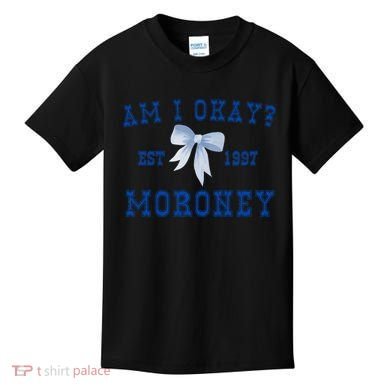 Am I Okay Moroney Kids T-Shirt