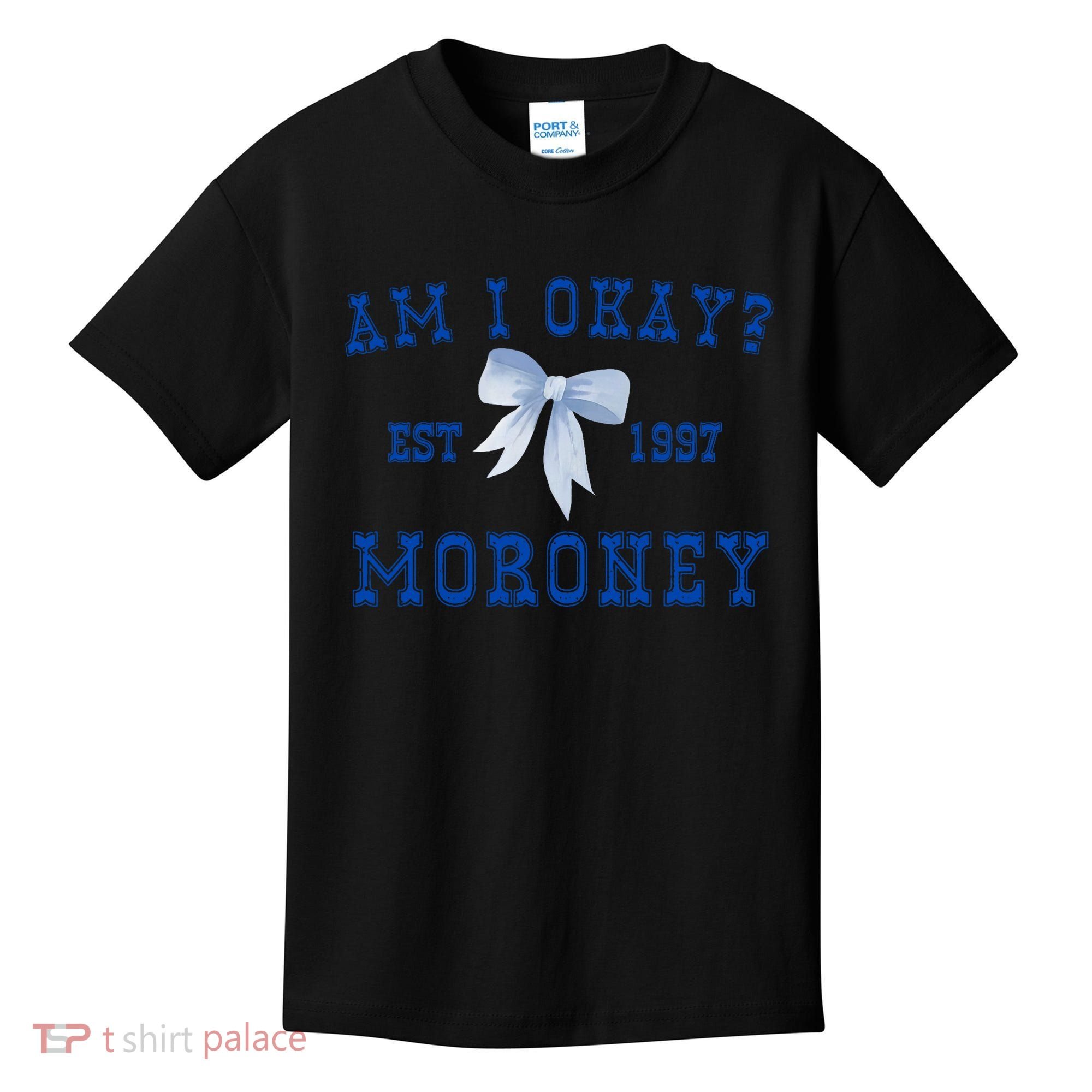 Am I Okay Moroney Kids T-Shirt