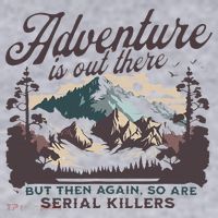 Adventure Is Out There And So Is Serial Killer Women's Sweatshirt thumb 2