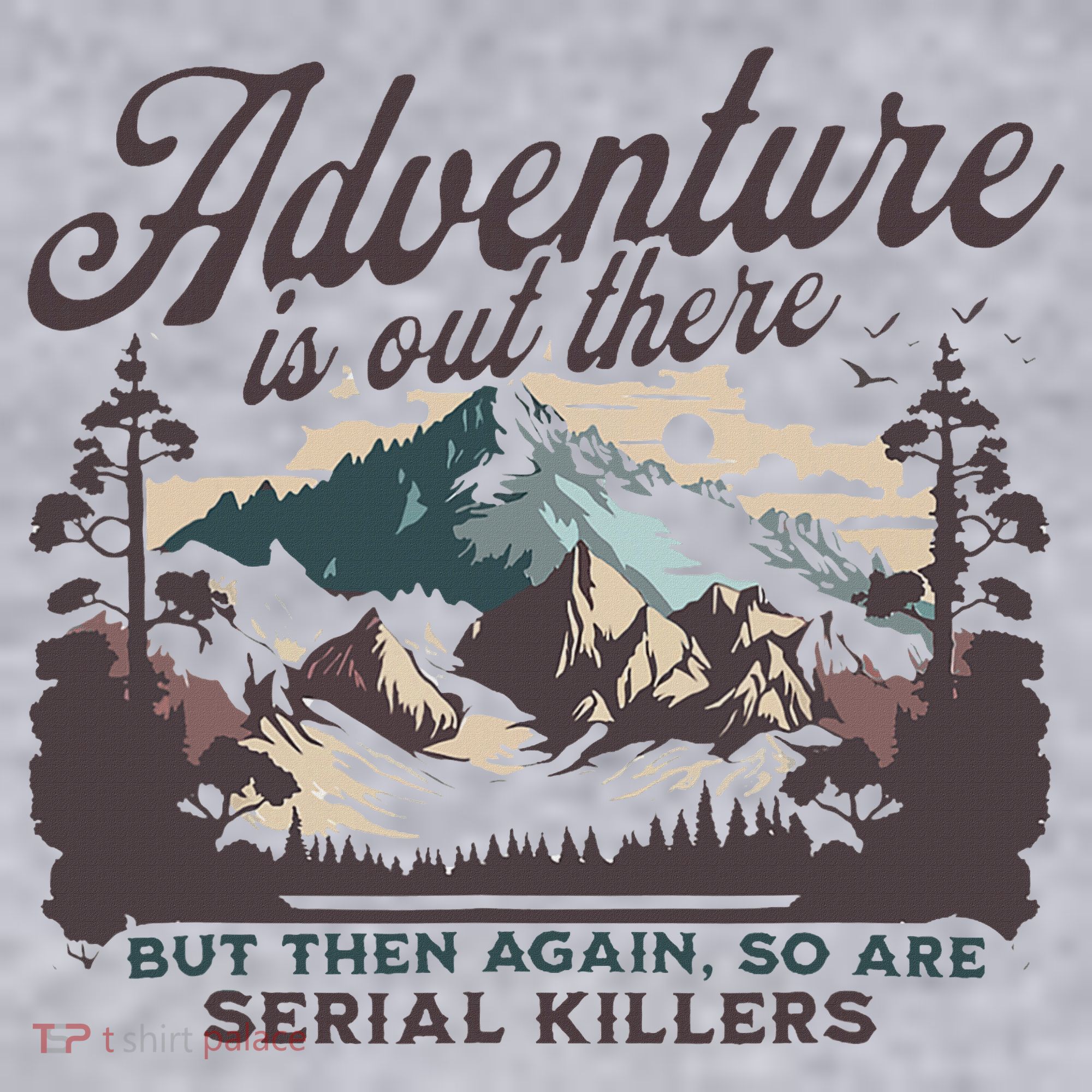 Adventure Is Out There And So Is Serial Killer Women's Sweatshirt