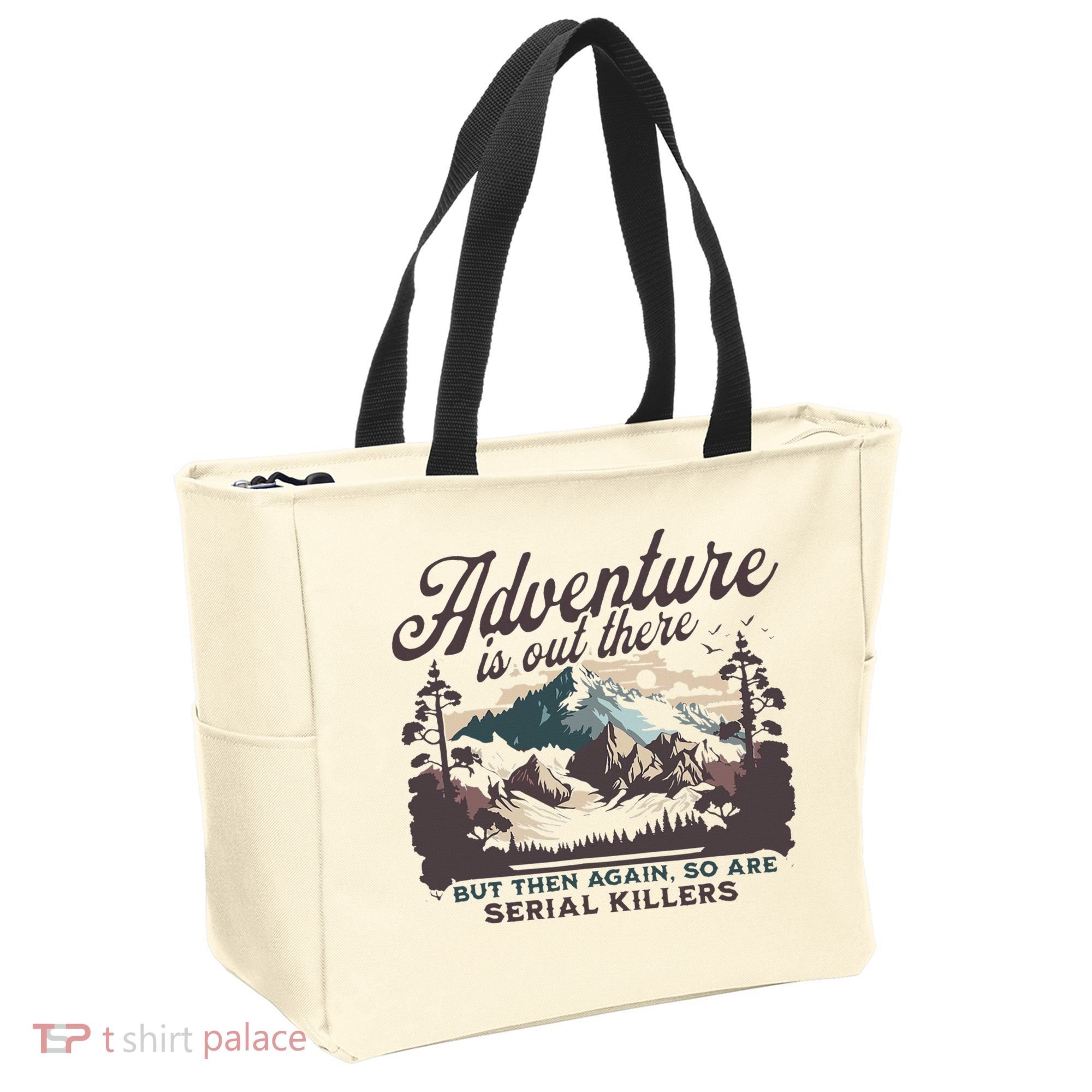 Adventure Is Out There And So Is Serial Killer Tote Bag