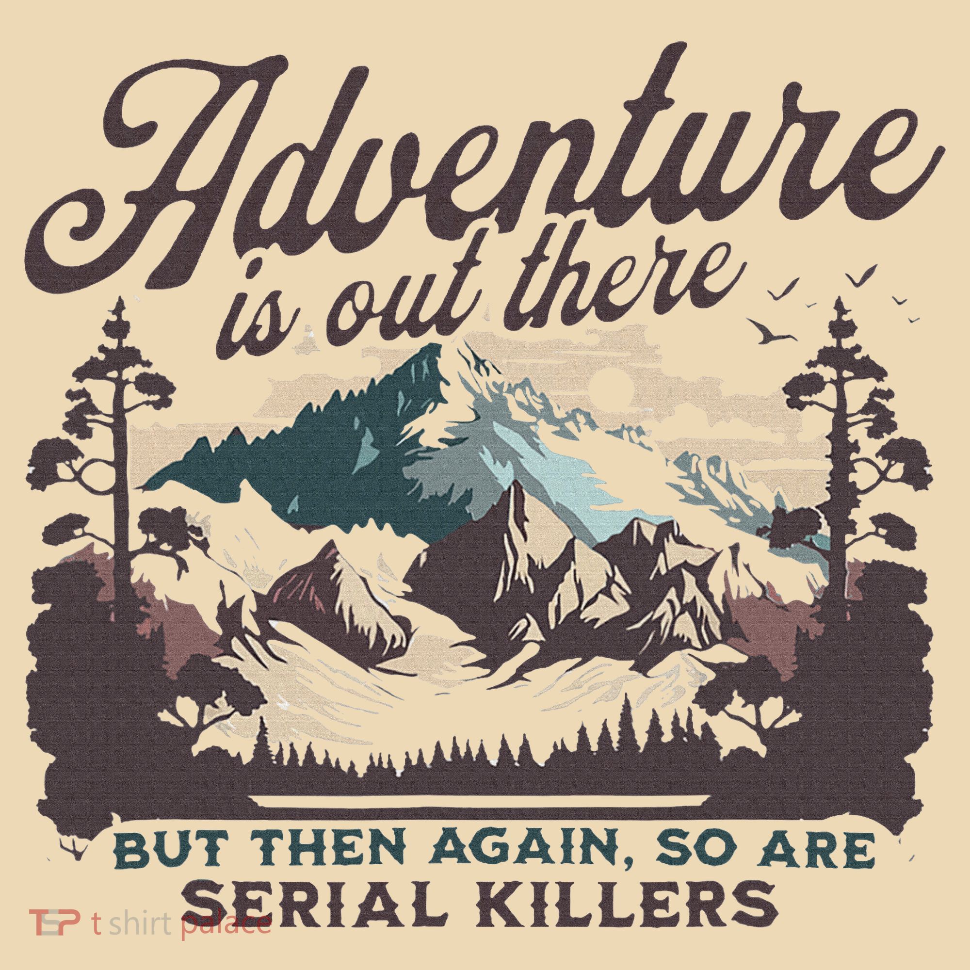 Adventure Is Out There And So Is Serial Killer Tote Bag