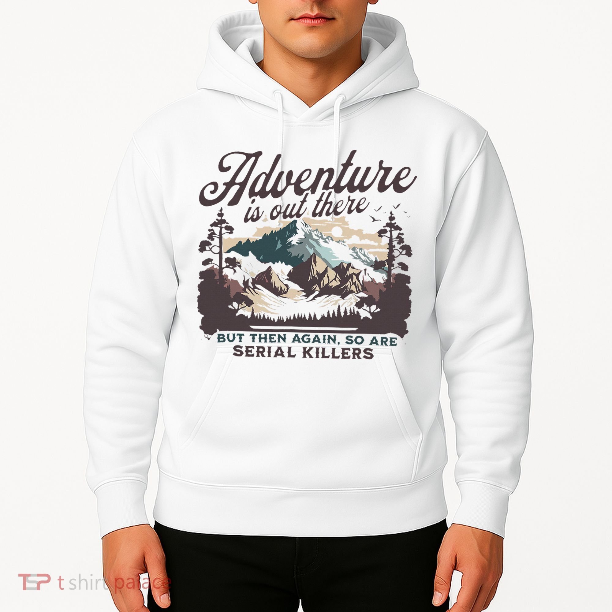 Adventure Is Out There And So Is Serial Killer Hoodie