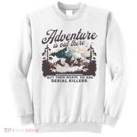 Adventure Is Out There And So Is Serial Killer Sweatshirt thumb 0