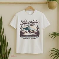 Adventure Is Out There And So Is Serial Killer T-Shirt thumb 2