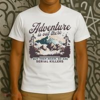 Adventure Is Out There And So Is Serial Killer T-Shirt thumb 3