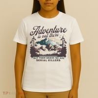 Adventure Is Out There And So Is Serial Killer T-Shirt thumb 4