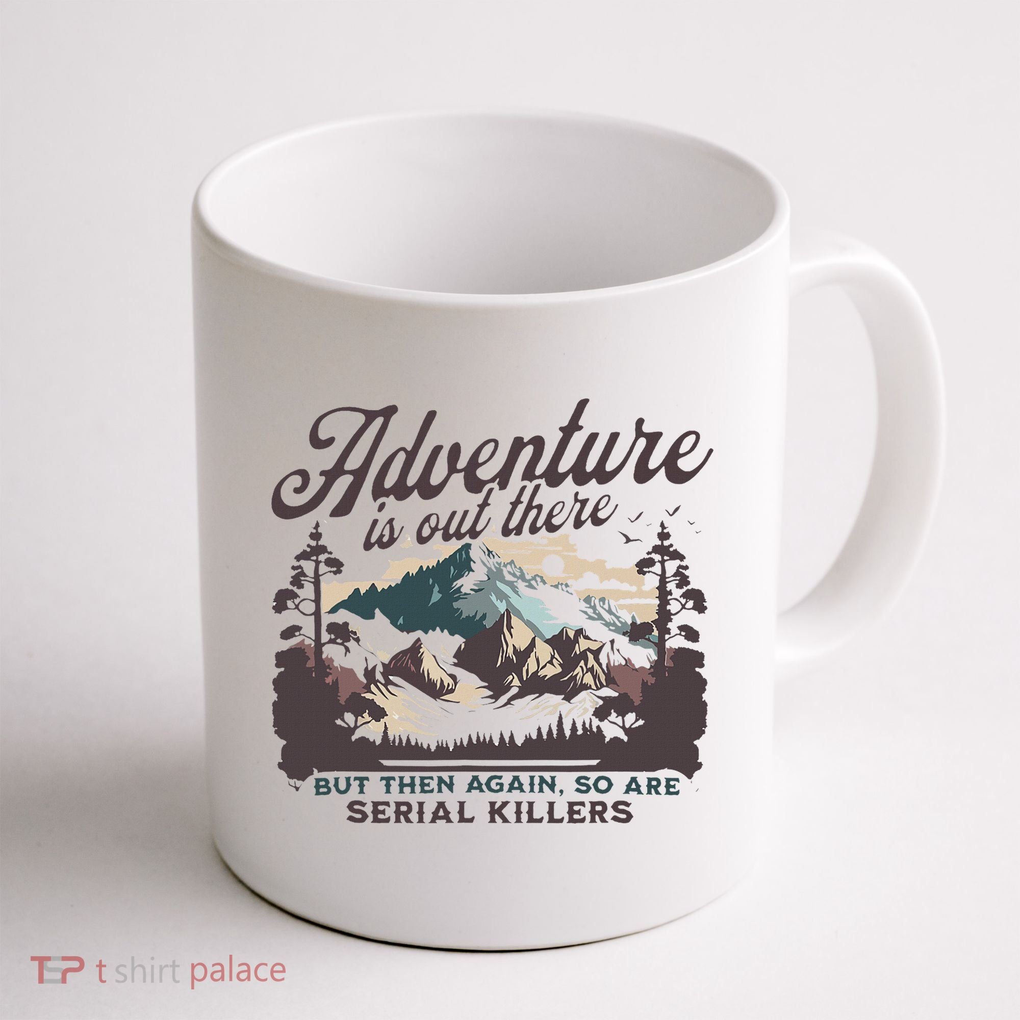 Adventure Is Out There And So Is Serial Killer Coffee Mug