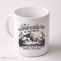 Adventure Is Out There And So Is Serial Killer Coffee Mug thumb 0