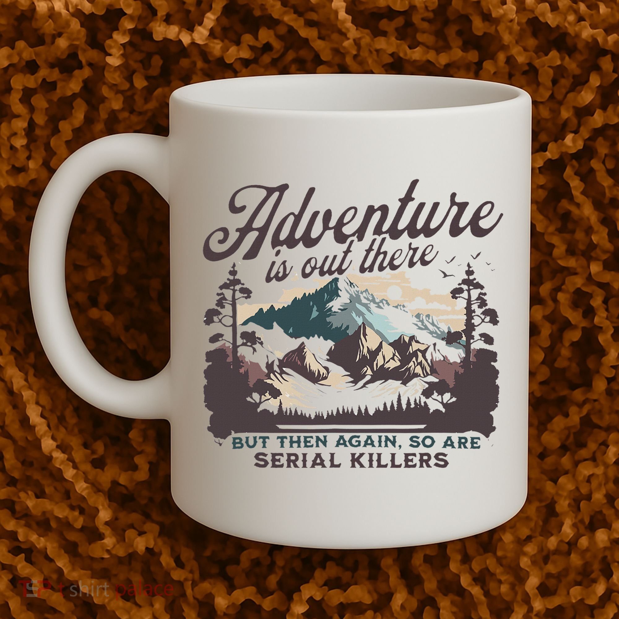 Adventure Is Out There And So Is Serial Killer Coffee Mug