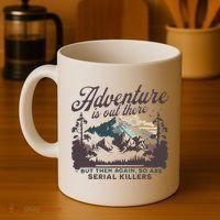 Adventure Is Out There And So Is Serial Killer Coffee Mug thumb 4