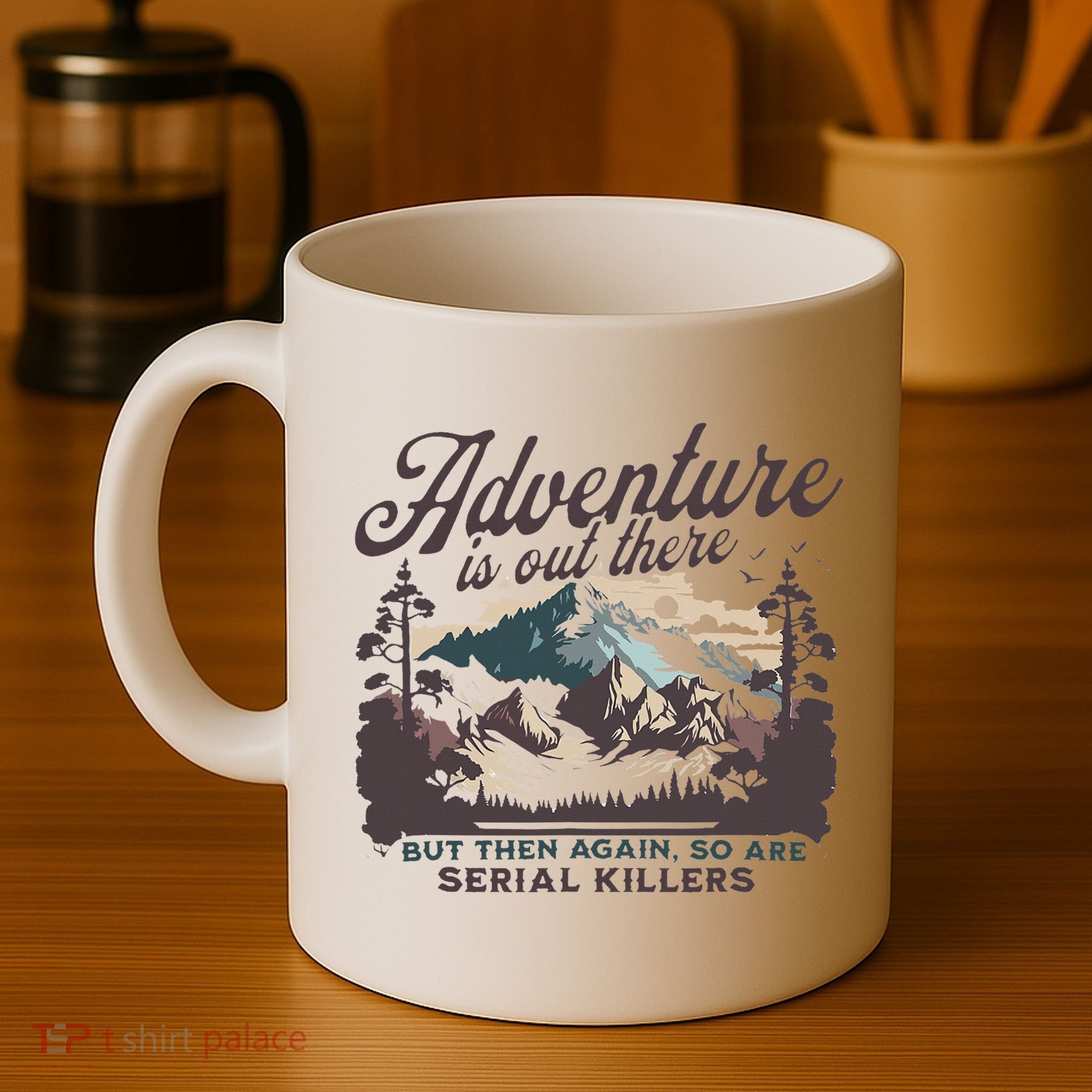 Adventure Is Out There And So Is Serial Killer Coffee Mug