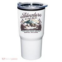 Adventure Is Out There And So Is Serial Killer Tumbler thumb 0