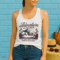 Adventure Is Out There And So Is Serial Killer Women's Tank Top thumb 2