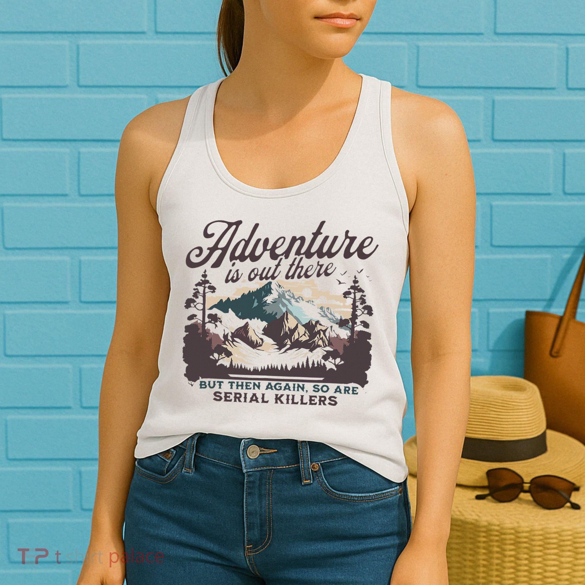 Adventure Is Out There And So Is Serial Killer Women's Tank Top