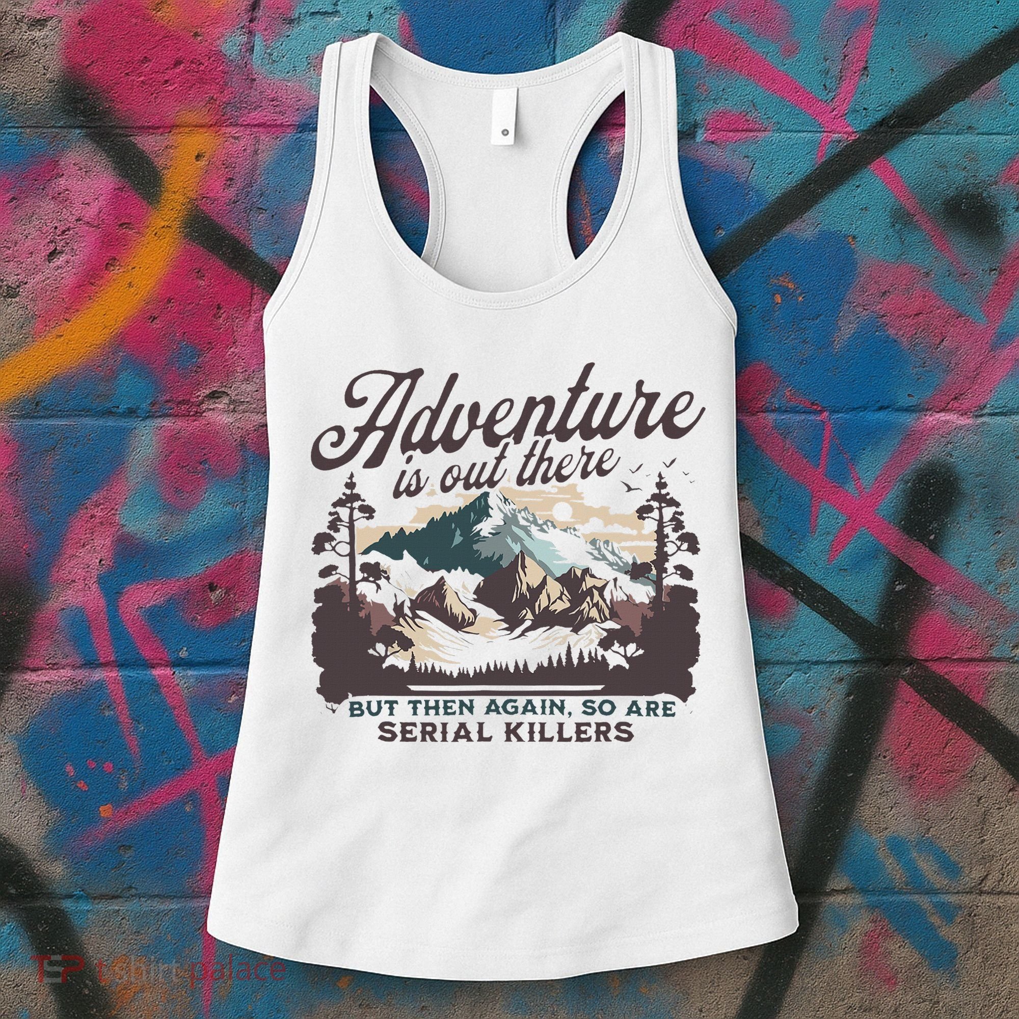 Adventure Is Out There And So Is Serial Killer Women's Tank Top