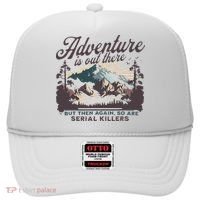 Adventure Is Out There And So Is Serial Killer Hat thumb 0