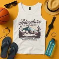 Adventure Is Out There And So Is Serial Killer Tank Top thumb 4