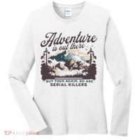 Adventure Is Out There And So Is Serial Killer Women's Long Sleeve Shirt thumb 0