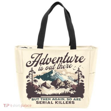 Adventure Is Out There And So Is Serial Killer Tote Bag
