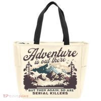 Adventure Is Out There And So Is Serial Killer Tote Bag thumb 0
