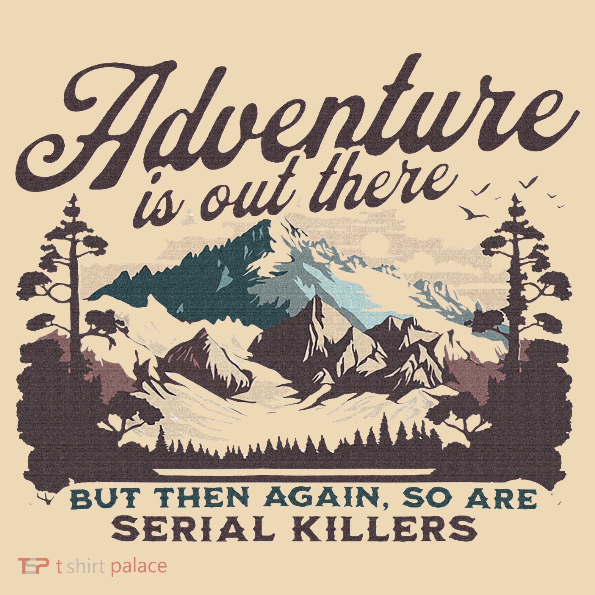 Adventure Is Out There And So Is Serial Killer Tote Bag