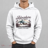 Adventure Is Out There And So Is Serial Killer Hoodie thumb 0
