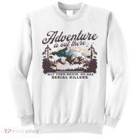 Adventure Is Out There And So Is Serial Killer Sweatshirt thumb 0